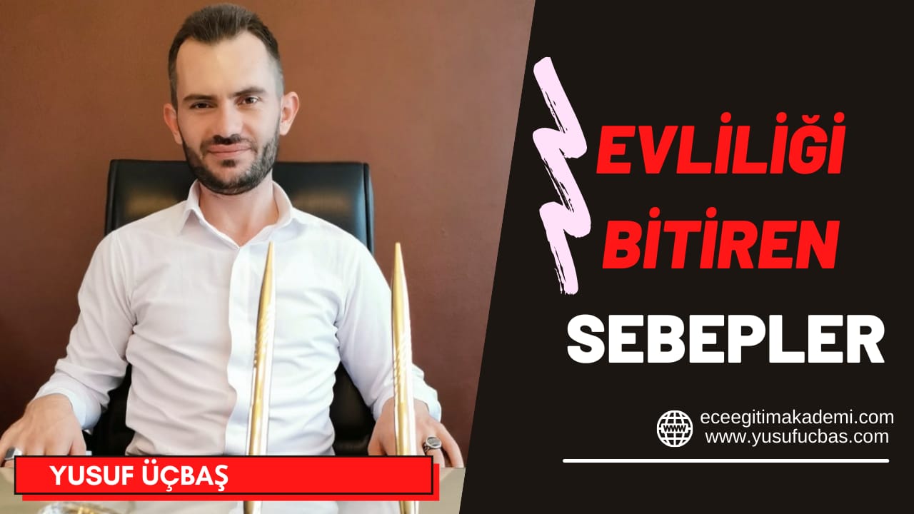EVLİLİĞİ BİTİREN SEBEPLER